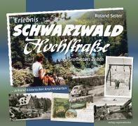 Cover-Bild zum Titel 'Erlebnis Schwarzwaldhochstraße ... zu Großvaters Zeiten' von 'Roland Seiter'