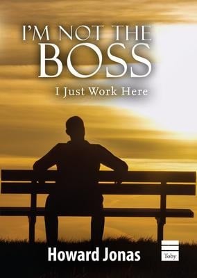 I'm Not the Boss: I Just Work Here - Howard Jonas