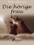 Cover-Bild zum Titel 'Die hörige Frau' von 'Robert Heymann'