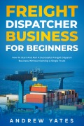 Cover-Bild zum Titel 'Freight Dispatcher Business for Beginners' von 'Andrew Yates'