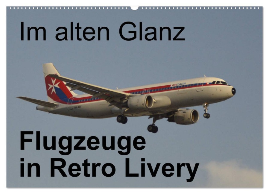 Im alten Glanz: Flugzeuge in Retro Livery (Wandkalender 2025 DIN A2 quer), CALVENDO Monatskalender - Thomas Heilscher