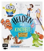 Cover-Bild zum Titel 'Helden der Kindheit - Malen mit Aquarell' von 'Stefanie Moy'