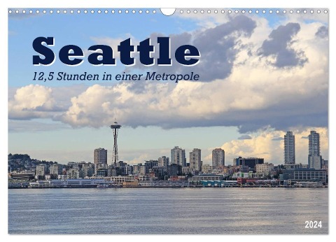 Seattle - 12,5 Stunden in einer Metropole (Wandkalender 2024 DIN A3 quer), CALVENDO Monatskalender - Jana Thiem-Eberitsch