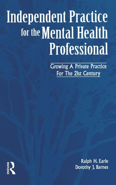 Independant Practice for the Mental Health Professional - Ralph Earle, Dorothy Barnes
