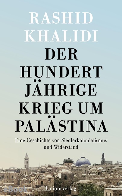 Der Hundertjährige Krieg um Palästina - Rashid Khalidi