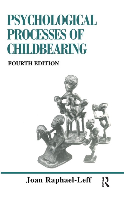 The Psychological Processes of Childbearing - Joan Raphael-Leff