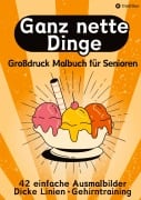 Cover-Bild zum Titel 'Großdruck Malbuch für Senioren, Erwachsene, Sehbehinderte Ganz nette Dinge Ausmalen für Rentner, Seniorengruppen, Beschäftigungsbuch, Seniorenbetreuung Geschenkidee Geschenk' von 'Hardy Haar'