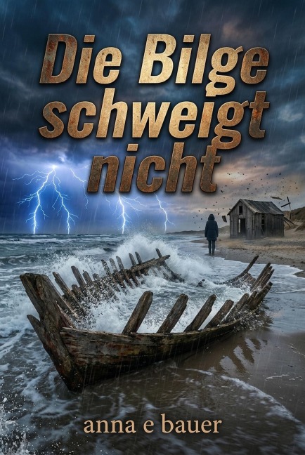<div>Die Bilge schweigt nicht</div> - Anna E. Bauer