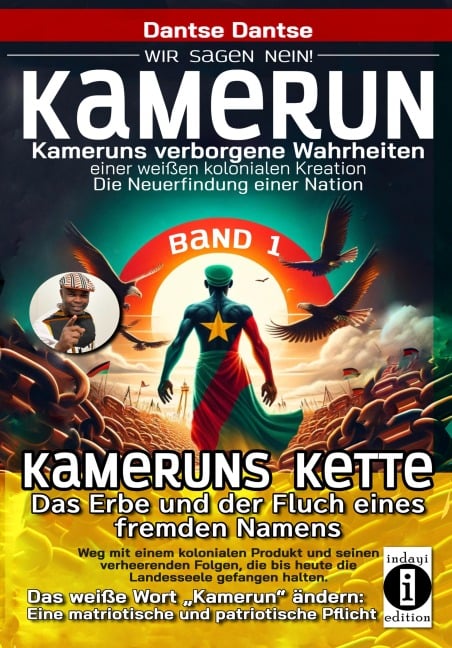 Kameruns Ketten: Das Erbe und der Fluch eines fremden Namens. Ein koloniales Produkt und seine verheerenden Folgen-Bd1 - Dantse Dantse