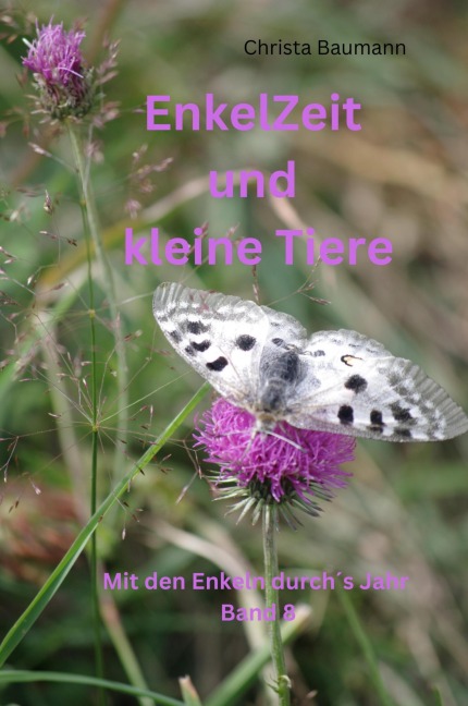 Enkelzeit und kleine Tiere - Christa Baumann
