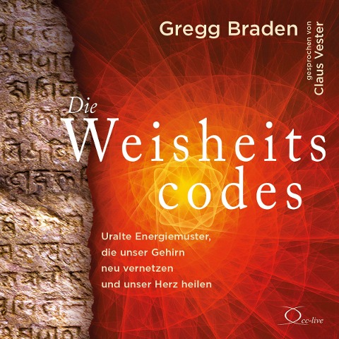 Die Weisheitscodes - Gregg Braden