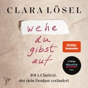 Cover-Bild zum Titel 'wehe du gibst auf' von 'Clara Lösel'
