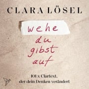 Cover-Bild zum Titel 'wehe du gibst auf' von 'Clara Lösel'