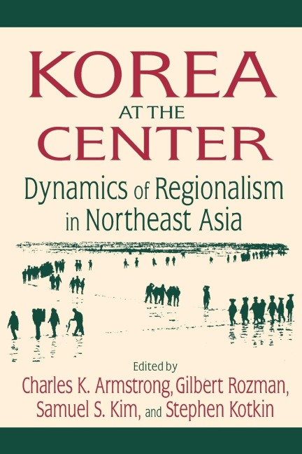 Korea at the Center - Charles K. Armstrong, Samuel S. Kim, Gilbert Rozman