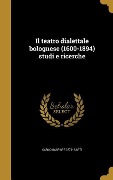 Cover-Bild zum Titel 'Il teatro dialettale bolognese (1600-1894) studi e ricerche' von 'Carlo Gaspare Sarti'