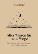 Cover-Bild zum Titel 'Altes Wissen für neue Wege' von 'Eva Gütlinger'
