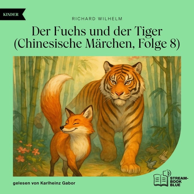 Der Fuchs und der Tiger (Chinesische Märchen, Folge 8) - Richard Wilhelm