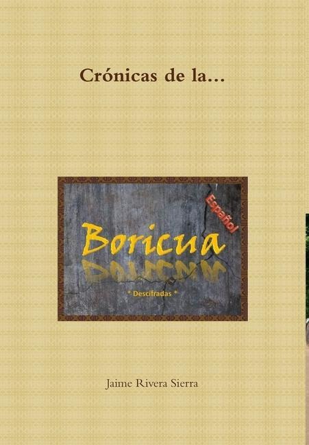 Crónicas de la Boricua; Descifradas - Jaime Rivera Sierra