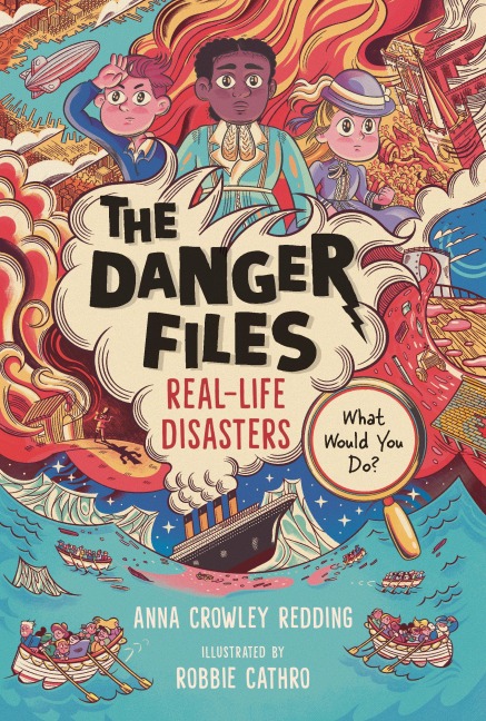 The Danger Files: Real-Life Disasters - Anna Crowley Redding