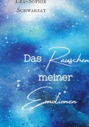 Cover-Bild zum Titel 'Das Rauschen meiner Emotionen' von 'Lea-Sophie Schwarzat'