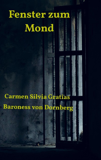 Fenster zum Mond - Carmen Silvia Gratias Baroness von Dornberg