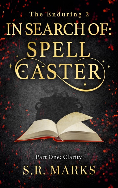 In Search of Spell Caster - Part One: Clarity (The Enduring, #1) - S. R. Marks