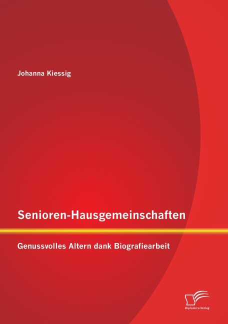 Senioren-Hausgemeinschaften: Genussvolles Altern dank Biografiearbeit - Johanna Kiessig
