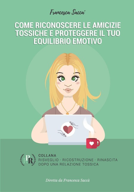 Come riconoscere le amicizie tossiche e proteggere il tuo equilibrio emotivo - Francesca Saccà