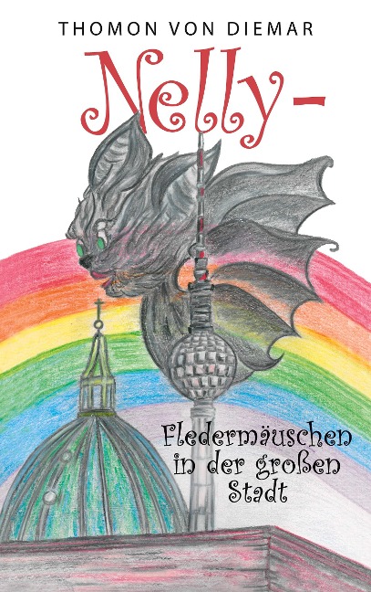 Nelly - Fledermäuschen in der großen Stadt - Thomon von Diemar
