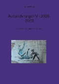 Aufzeichnungen VI; 2020-2023 - Eckhard Polzer