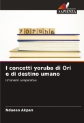 Cover-Bild zum Titel 'I concetti yoruba di Ori e di destino umano' von 'Ndueso Akpan'