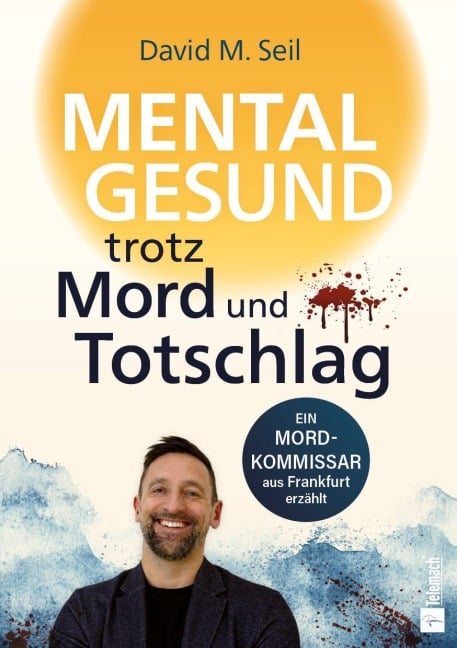 Mental gesund trotz Mord und Totschlag - David M. Seil