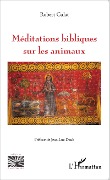 Cover-Bild zum Titel 'Méditations bibliques sur les animaux' von 'Robert Culat'