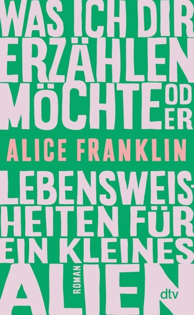 Was ich dir erzählen möchte oder Lebensweisheiten für ein kleines Alien - Alice Franklin