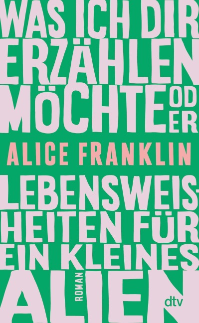 Was ich dir erzählen möchte oder Lebensweisheiten für ein kleines Alien - Alice Franklin