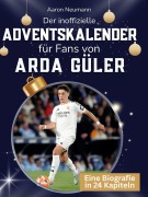 Cover-Bild zum Titel 'Der inoffizielle Adventskalender für Fans von Arda Güler' von 'Aaron Neumann'