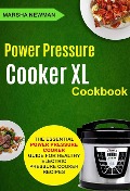 Power Pressure Cooker XL Cookbook: The Essential Power Pressure Cooker Guide For Healthy Electric Pressure Cooker Recipes - Marsha Newman