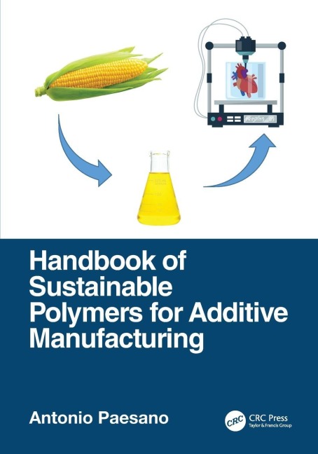 Handbook of Sustainable Polymers for Additive Manufacturing - Antonio Paesano
