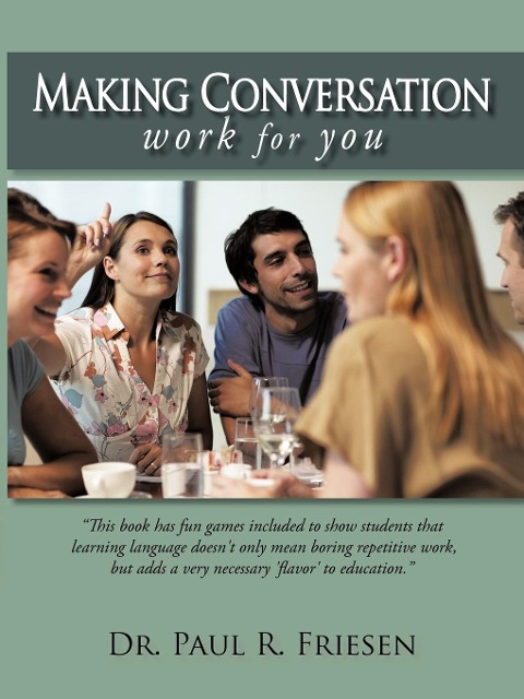 Making Conversation Work for You - Paul R. Friesen