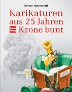Cover-Bild zum Titel 'Karikaturen aus 25 Jahren Krone bunt' von 'Bruno Haberzettl'