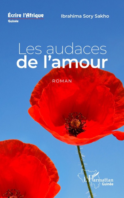 Les audaces de l'amour. Roman - Ibrahima Sory Sakho