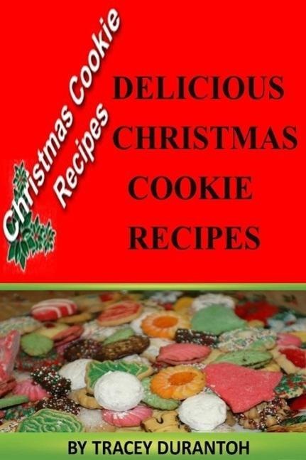 Christmas Cookies Recipes: Delicious Holiday Sweet Treats - Tracey Durantoh