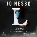 Cover-Bild zum Titel 'Larve (Ein Harry-Hole-Krimi 9)' von 'Jo Nesbø'