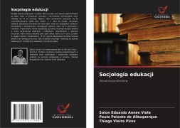 Cover-Bild zum Titel 'Socjologia edukacji' von 'Solon Eduardo Annes Viola, Paulo Peixoto de Albuquerque, Thiago Vieira Pires'