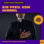Cover-Bild zum Titel 'Ein Pfeil vom Himmel (Pater Brown Kriminalgeschichten)' von 'Gilbert Keith Chesterton'