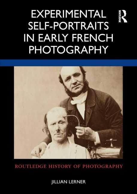 Experimental Self-Portraits in Early French Photography - Jillian Lerner