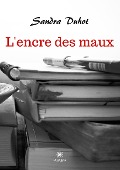 Cover-Bild zum Titel 'L'encre des maux' von 'Sandra Duhot'