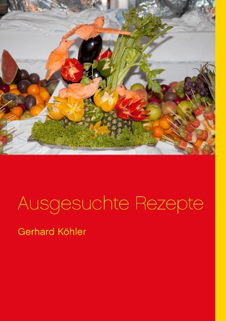 Ausgesuchte Rezepte - Gerhard Köhler