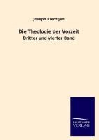 Die Theologie der Vorzeit - Joseph Klentgen