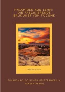 Pyramiden aus Lehm: Die faszinierende Baukunst von Túcume - Ronaldo Quinto